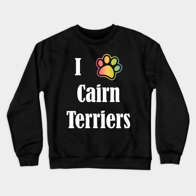 I Heart Cairn Terriers | I Love Cairn Terriers Crewneck Sweatshirt by jverdi28